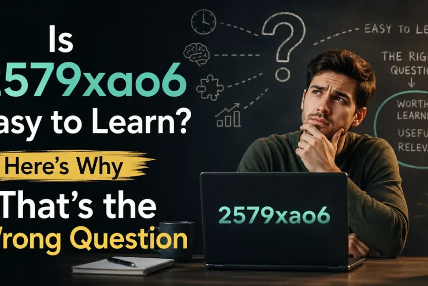 Is 2579xao6 Easy to Learn Here's Why That's the Wrong Question